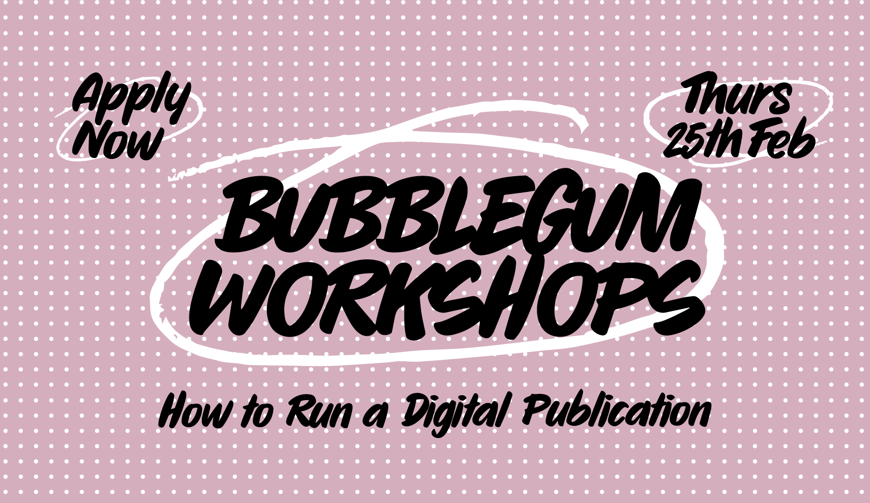 Introducing Bubblegum Workshops Running A Digital Publication