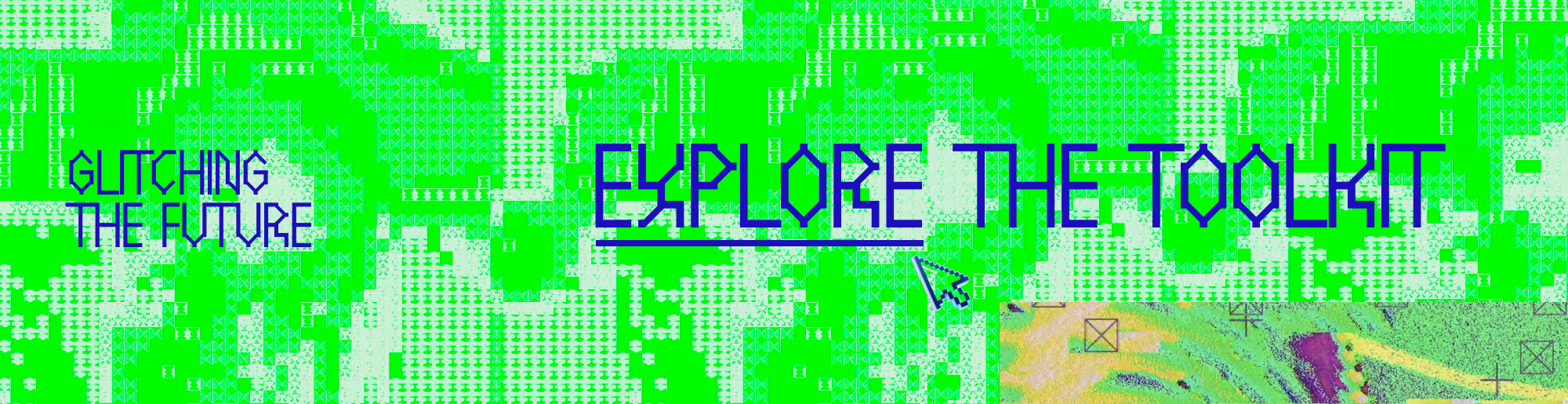Glitching the future - Explore the toolkit